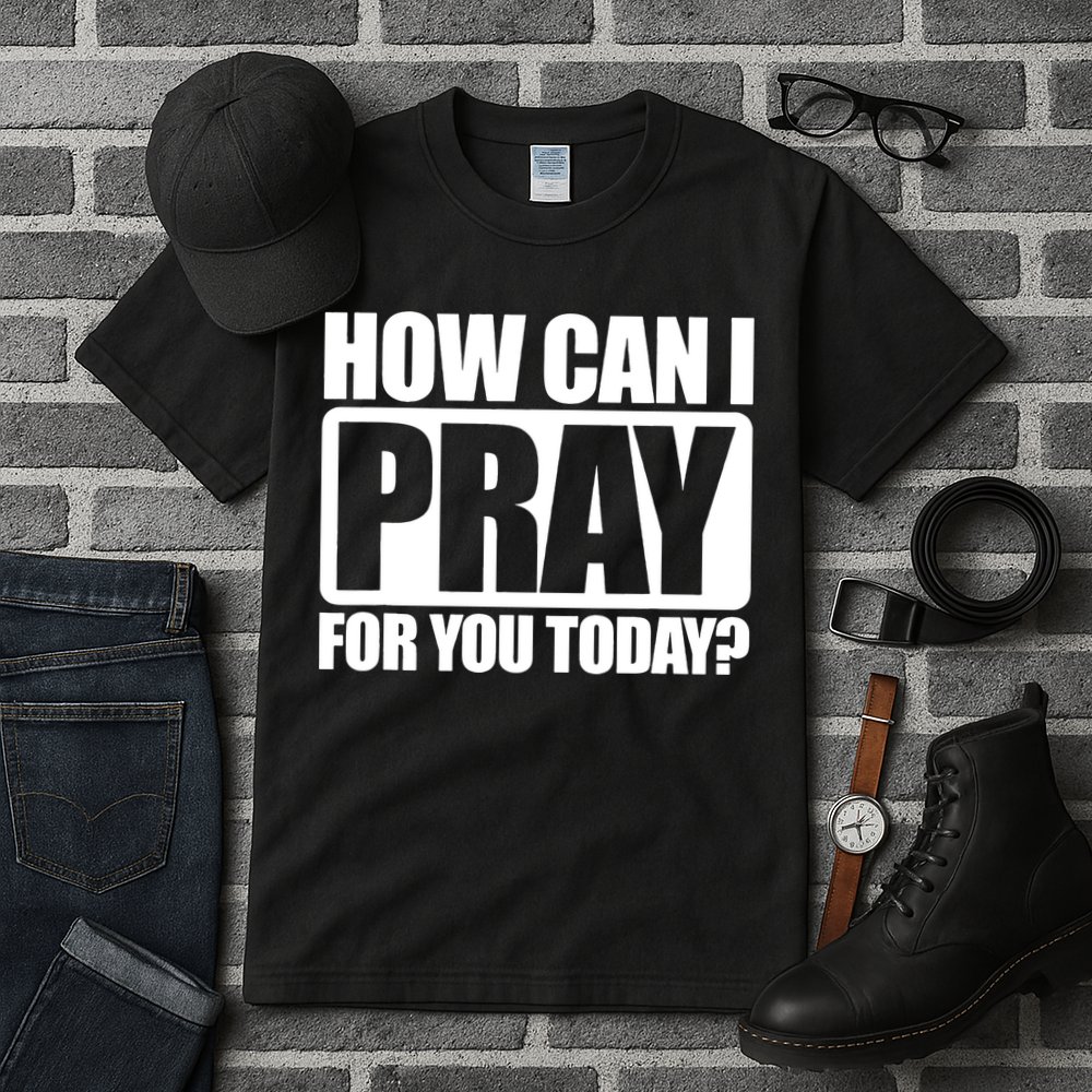 How Can I Pray For You Today Faith Jesus Tall T-Shirt