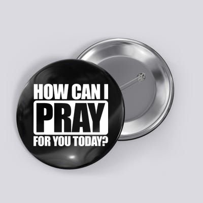 How Can I Pray For You Today Faith Jesus Button