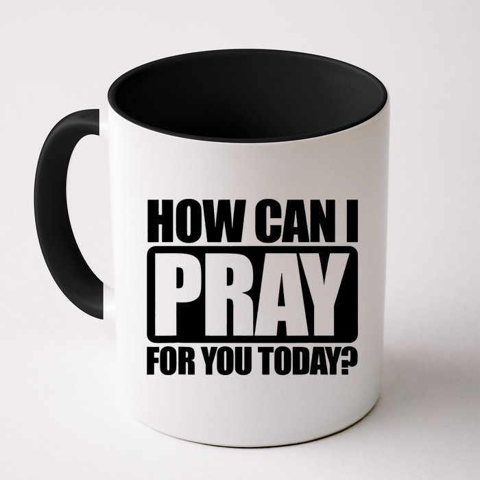 How Can I Pray For You Today Faith Jesus Mug