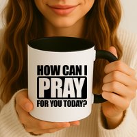 How Can I Pray For You Today Faith Jesus Mug
