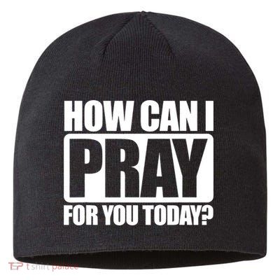 How Can I Pray For You Today Faith Jesus Sustainable Beanie