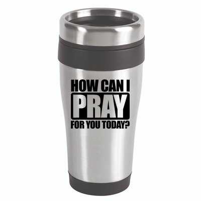 How Can I Pray For You Today Faith Jesus 16oz Travel Tumbler
