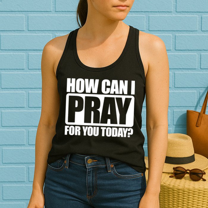How Can I Pray For You Today Faith Jesus Womens Tank Top