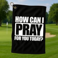 How Can I Pray For You Today Faith Jesus Golf Towel
