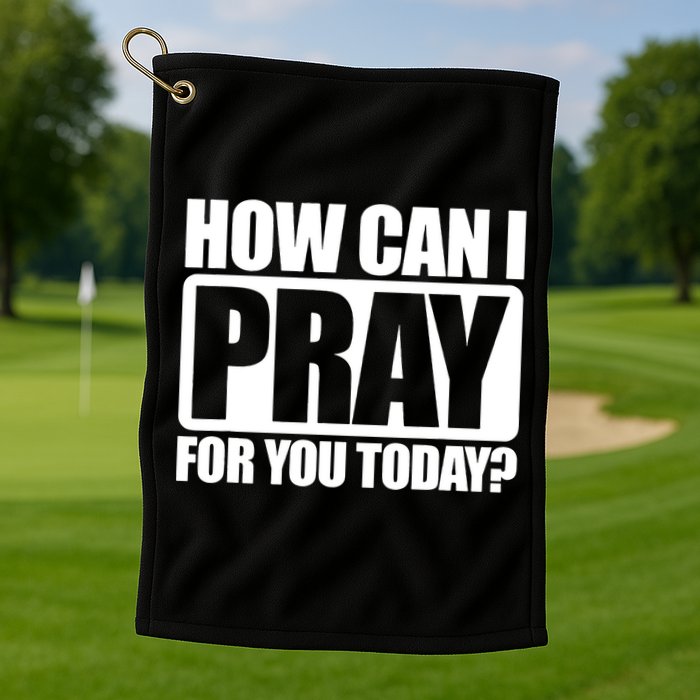 How Can I Pray For You Today Faith Jesus Golf Towel