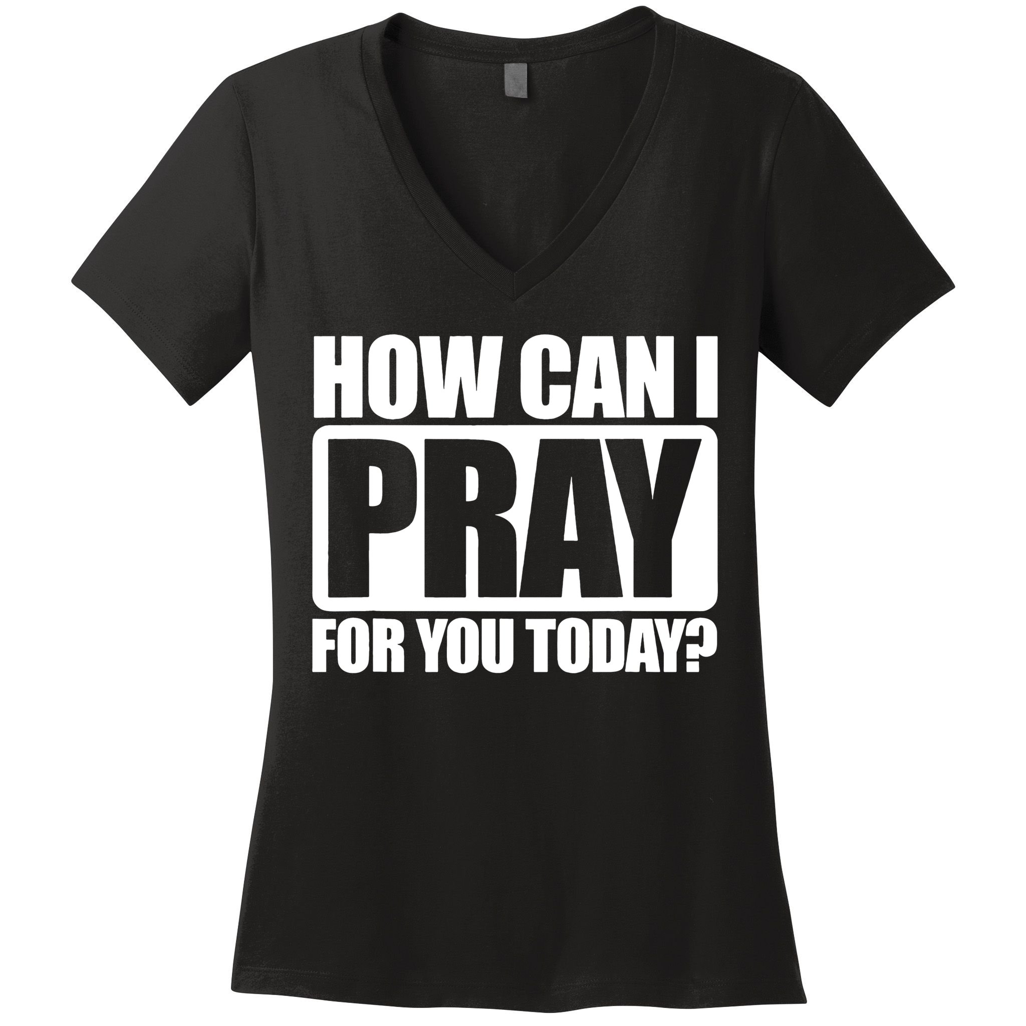 How Can I Pray For You Today Faith Jesus Women's V-Neck T-Shirt