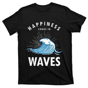 Happiness Comes In Waves Surfing Surfers Surf Beach T-Shirt