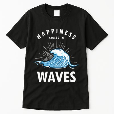 Happiness Comes In Waves Surfing Surfers Surf Beach Tall T-Shirt