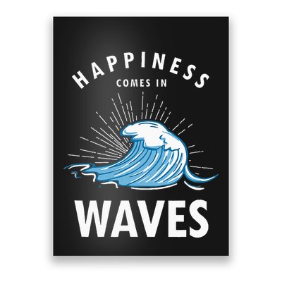 Happiness Comes In Waves Surfing Surfers Surf Beach Poster