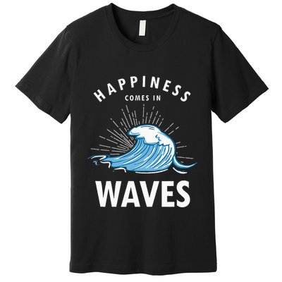 Happiness Comes In Waves Surfing Surfers Surf Beach Premium T-Shirt