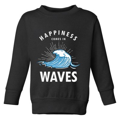 Happiness Comes In Waves Surfing Surfers Surf Beach Toddler Sweatshirt