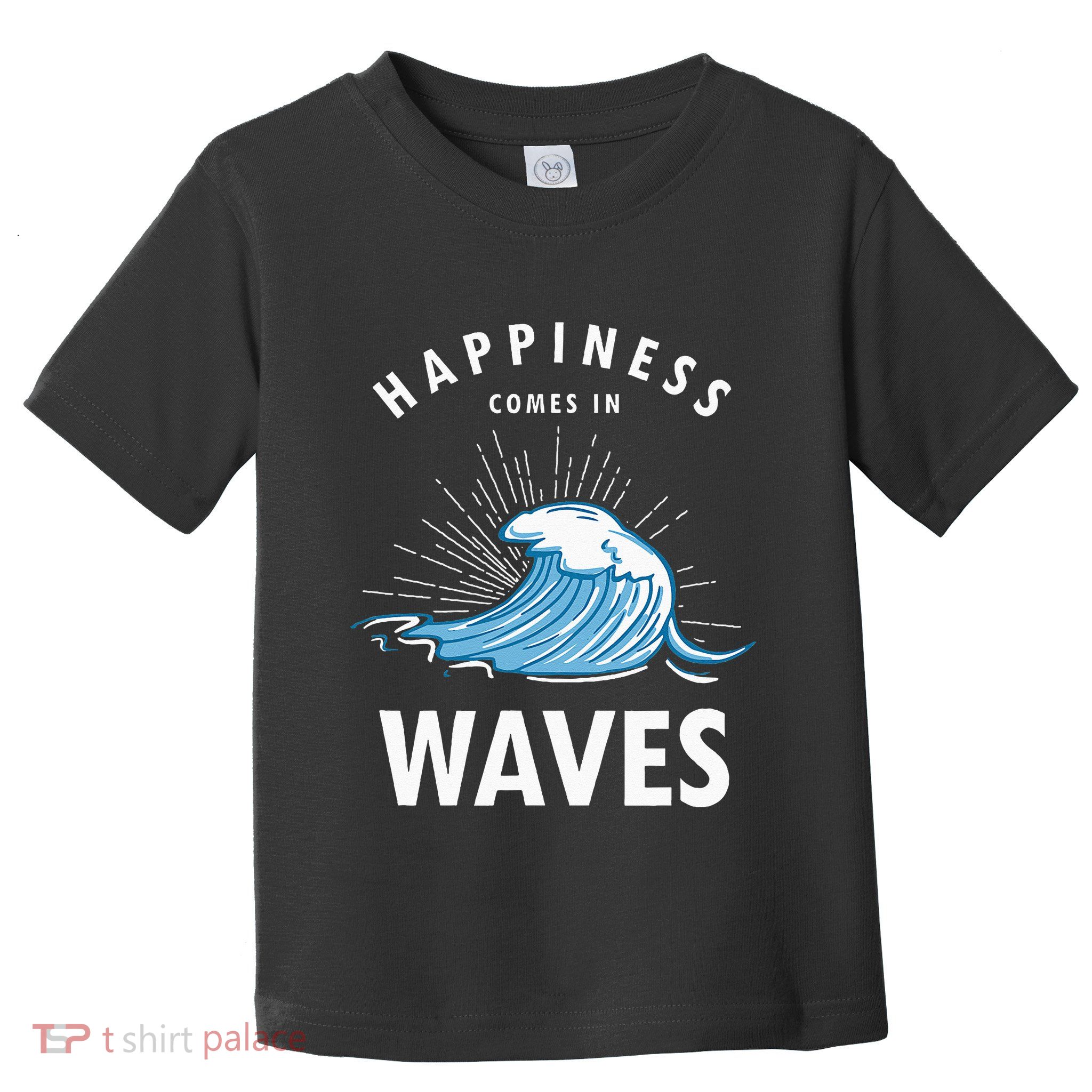 Happiness Comes In Waves Surfing Surfers Surf Beach Toddler T-Shirt