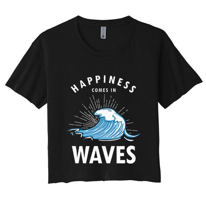 Happiness Comes In Waves Surfing Surfers Surf Beach Women's Crop Top Tee