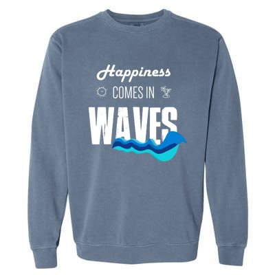 Happiness Comes In Waves Funny Surfer Swimmer Beach Funny Gift Garment-Dyed Sweatshirt