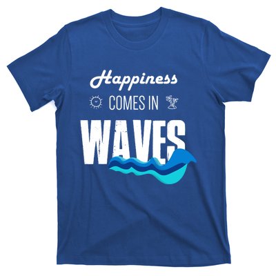 Happiness Comes In Waves Funny Surfer Swimmer Beach Funny Gift T-Shirt