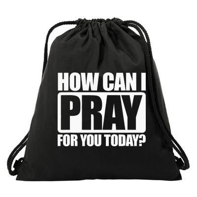 How Can I Pray For You Christian Faith Jesus I Pray For You Drawstring Bag