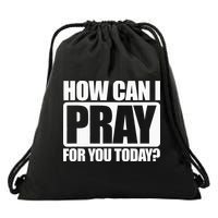 How Can I Pray For You Christian Faith Jesus I Pray For You Drawstring Bag
