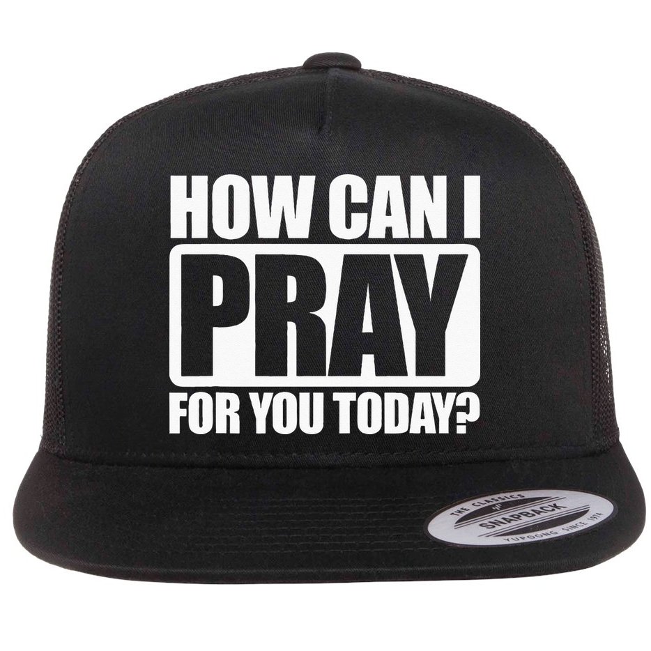 How Can I Pray For You Christian Faith Jesus I Pray For You Flat Bill Trucker Hat