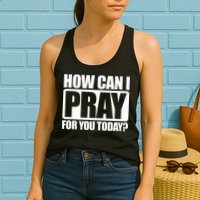 How Can I Pray For You Christian Faith Jesus I Pray For You Womens Tank Top