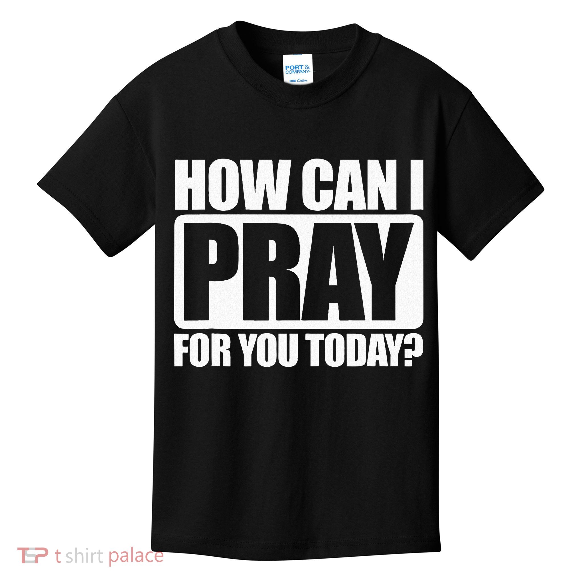 How Can I Pray For You Christian Faith Jesus I Pray For You Kids T-Shirt