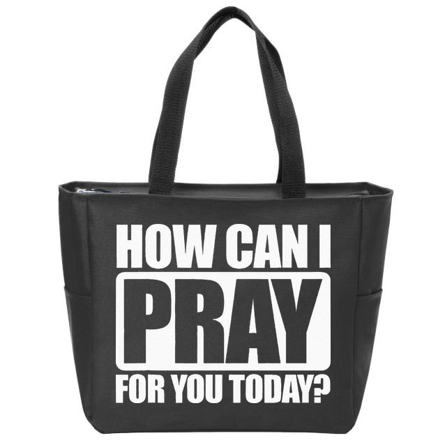 How Can I Pray For You Christian Faith Jesus I Pray For You Zip Tote Bag