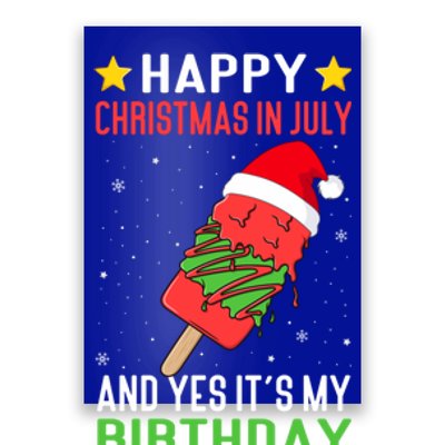 Happy Christmas In July And Yes ItS My Birthday Ice Cream Gift Poster