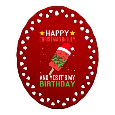 Happy Christmas In July And Yes ItS My Birthday Ice Cream Gift Ceramic Oval Ornament