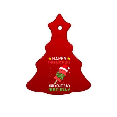 Happy Christmas In July And Yes ItS My Birthday Ice Cream Gift Ceramic Tree Ornament