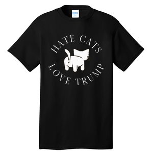 Hate Cats Love Trump Vote Trump 2024 Tall T-Shirt