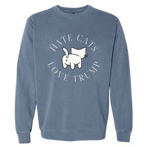 Hate Cats Love Trump Vote Trump 2024 Garment-Dyed Sweatshirt