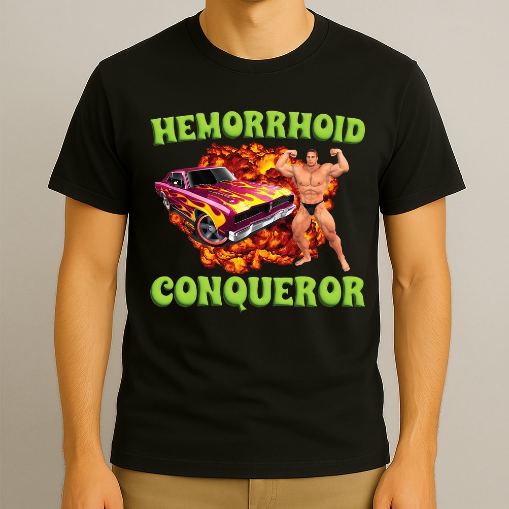 Hemorrhoid Conqueror Meme Weird Offensive Cringe Joke T-Shirt