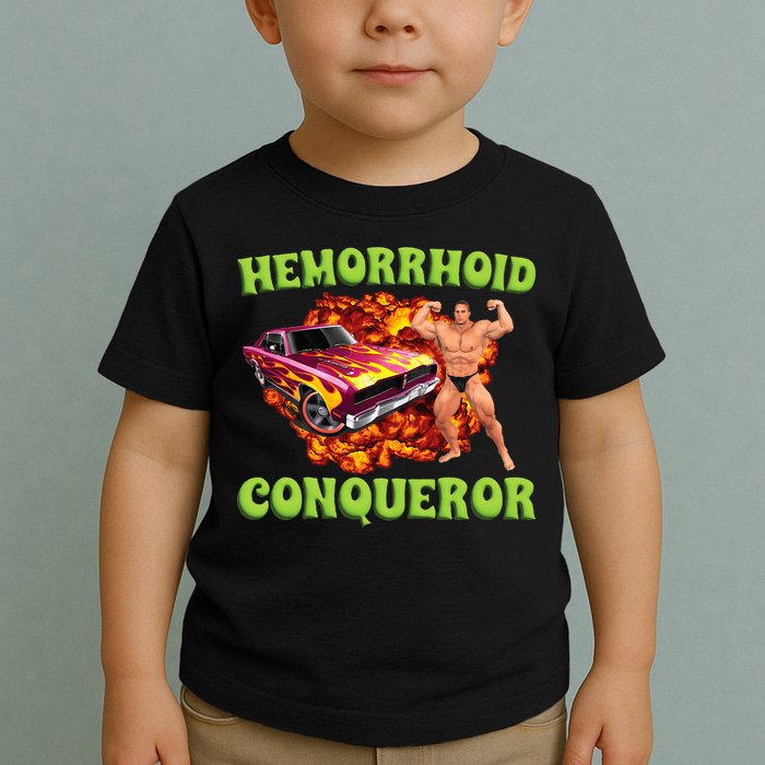 Hemorrhoid Conqueror Meme Weird Offensive Cringe Joke Toddler T-Shirt