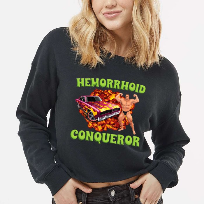 Hemorrhoid Conqueror Meme Weird Offensive Cringe Joke Cropped Pullover Crew