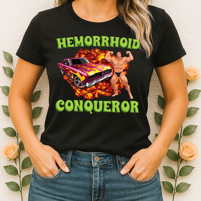 Hemorrhoid Conqueror Meme Weird Offensive Cringe Joke Womens T-Shirt