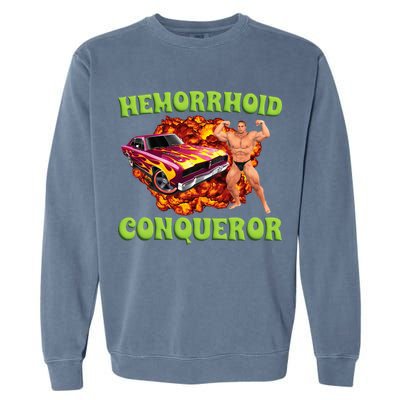 Hemorrhoid Conqueror Meme Weird Offensive Cringe Joke Garment-Dyed Sweatshirt