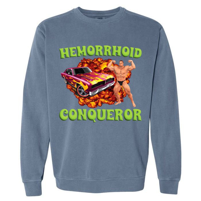 Hemorrhoid Conqueror Meme Weird Offensive Cringe Joke Garment-Dyed Sweatshirt