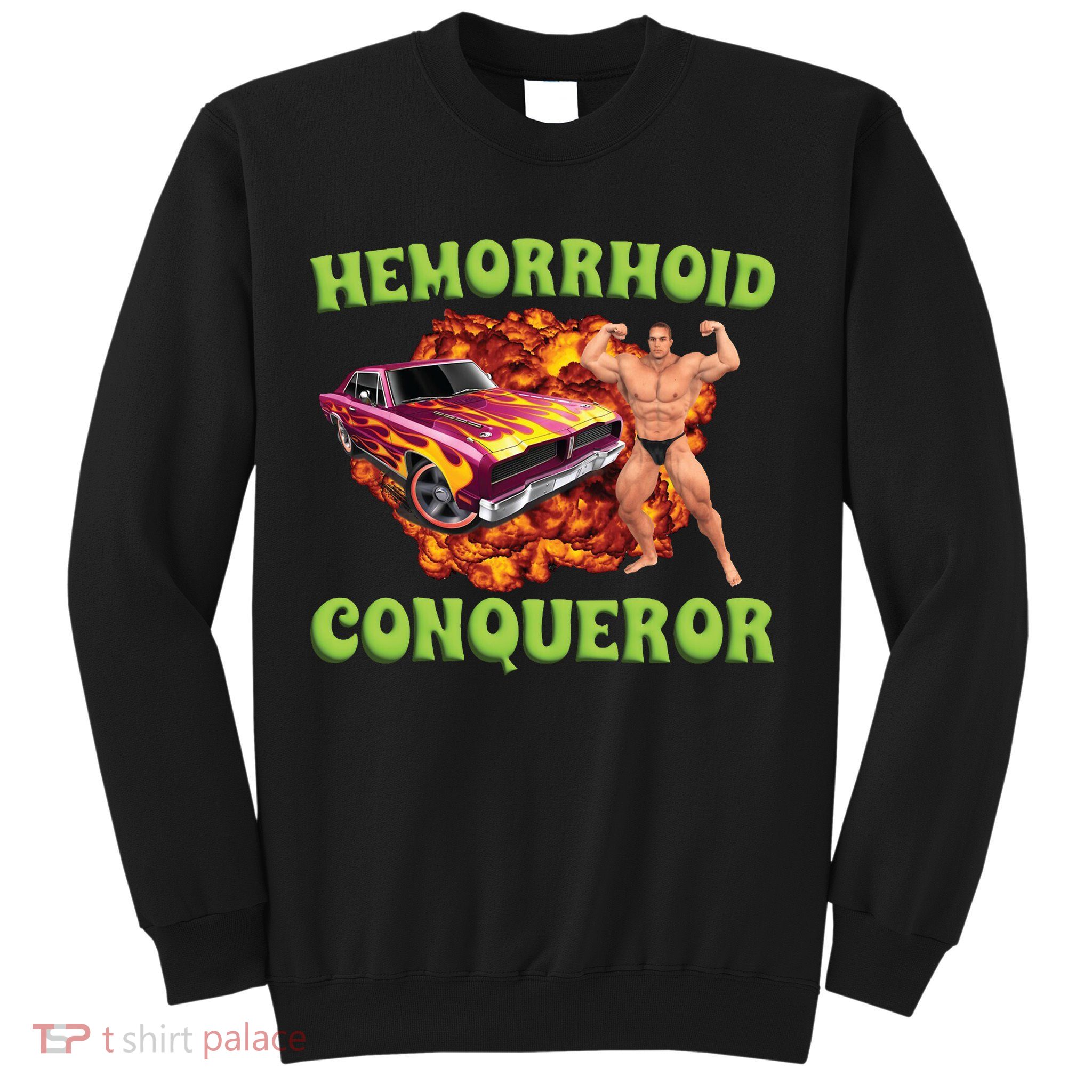 Hemorrhoid Conqueror Meme Sweatshirt