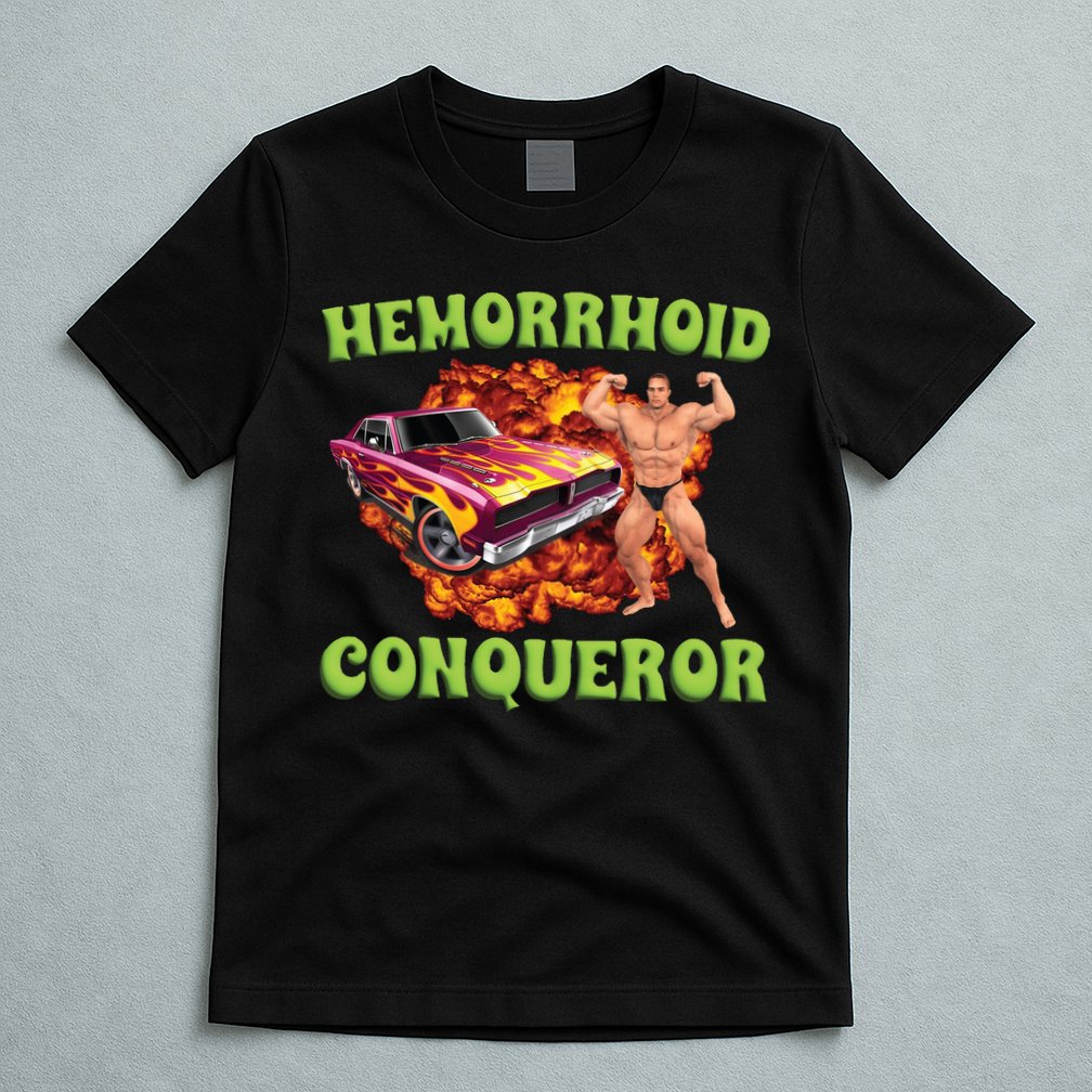 Hemorrhoid Conqueror Meme T-Shirt