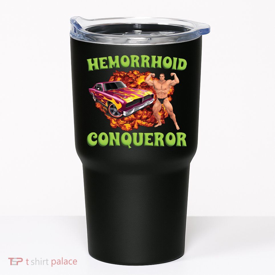 Hemorrhoid Conqueror Meme Tumbler