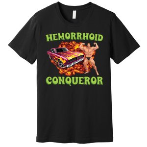 Hemorrhoid Conqueror Meme Premium T-Shirt