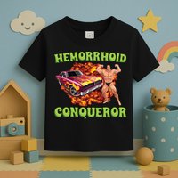 Hemorrhoid Conqueror Meme Toddler T-Shirt