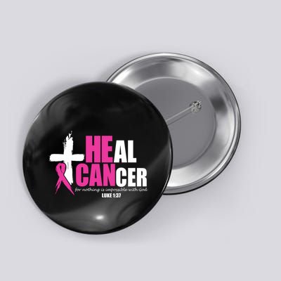 Heal Cancer Nothing Is Impossible With God Breast Button