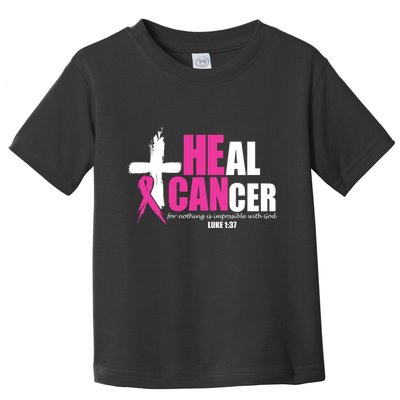 Heal Cancer Nothing Is Impossible With God Breast Toddler T-Shirt