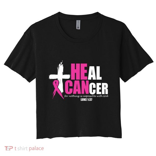 Heal Cancer Nothing Is Impossible With God Breast Crop Top