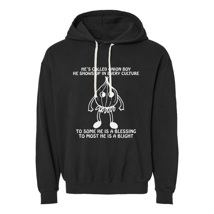 He’S Called Onion Boy He Shows Up In Every Culture Garment-Dyed Fleece Hoodie