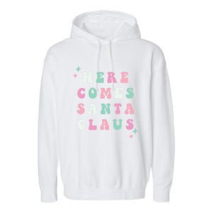 Here Comes Santa Claus Retro Merry Christmas Xmas Cool Gift Garment-Dyed Fleece Hoodie