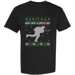 Here Comes Slappa Claus Slap Shot Ice Hockey Ugly Christmas Funny Gift Garment-Dyed Heavyweight T-Shirt