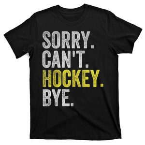 Hockey Club Sorry Cant Hockey Bye Funny Hockey Gift T-Shirt