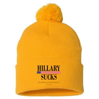 Hillary Clinton Sucks But Monica Is Way Better At It Pom Pom 12in Knit Beanie