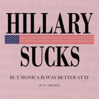 Hillary Clinton Sucks But Monica Is Way Better At It 25L Jumbo Tote